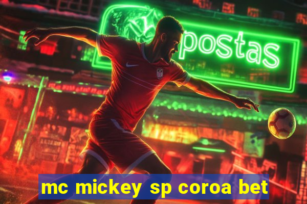 mc mickey sp coroa bet